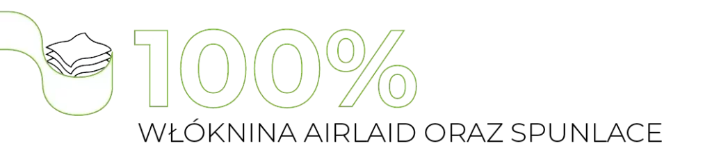 100% Włóknina Airlaid oraz Spunlace